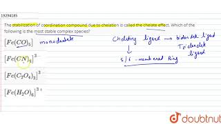 The stabilization of coordination compound due to chelation is called the chelate effect Which of [upl. by Oby865]