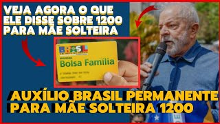 🚨Exclusivo Auxílio Brasil Permanente Para Mãe Solteira 1200 no Novo Bolsa Família Para Mãe Solteira [upl. by Filipe106]