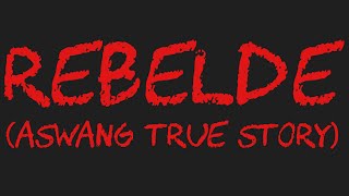 REBELDE Aswang True Story [upl. by Lil643]