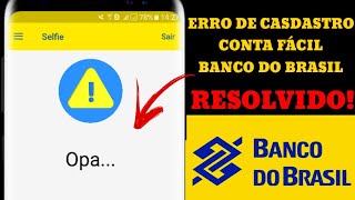 ERRO DE CADASTRO CONTA FÁCIL BANCO DO BRASILRESOLVIDO [upl. by Eiser]