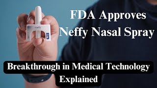 FDA Approves Neffy Nasal Spray  Breakthrough in Medical Technology Explained fdaapproved [upl. by Wolsky717]