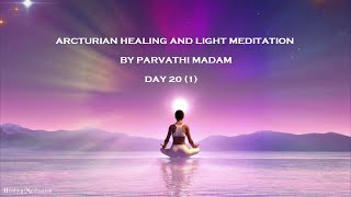 ARCTURIAN HEALING AND LIGHT MEDITATION DAY 20 1 [upl. by Ycniuqed711]