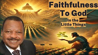 Faithfulness to God in the Little Things [upl. by Leidgam185]