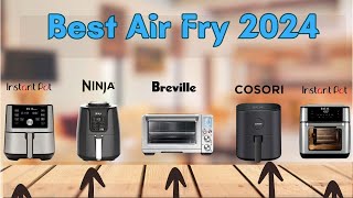 Best Air Fryers 2024 watch before you buy [upl. by Enidanreb435]