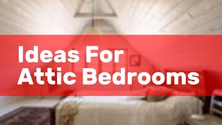 Ideas For Attic Bedrooms [upl. by Euqinobe]