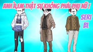 Anh ÀEm Thật Sự Không Phải Phụ Nữ   Seri BL Ngọt Ngào [upl. by Durwin]