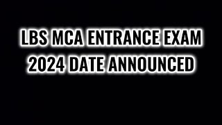 LBS MCA ENTRANCE EXAMINATION 2024 DATE ANNOUNCED [upl. by Hulburt10]