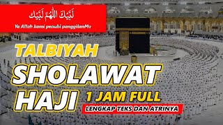 SHOLAWAT HAJI MERDULABBAIKALLAA HUMMA LABBAIK1 JAM FULL TALBIYAH HAJI [upl. by Sanborne]