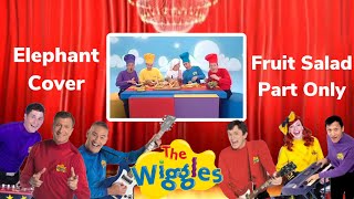 The Wiggles Elephant Cover Fruit Salad Part Only [upl. by Vikky]