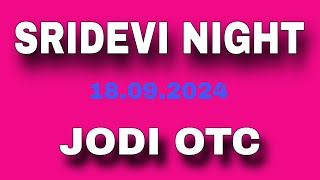 SRIDEVI NIGHT JODI  SRIDEVI NIGHT OTC 18092024 [upl. by Norramic]