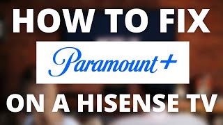 Paramount Plus Doesnt Work on HISENSE TV SOLVED [upl. by Newmark]