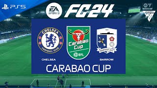 FC 24 Chelsea vs Barrow  Carabao Cup 202425  PS5 [upl. by Oileve]