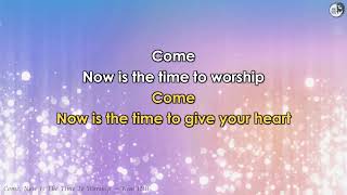 Come Now Is The Time To Worship lyrics Kim Hill [upl. by Hawk446]