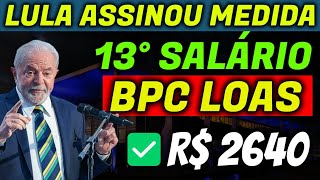 ✔️ NOVIDADES MP 13° SALÁRIO BPC LOAS LULA ASSINOU MEDIDA PROVISÓRIA ENTENDA [upl. by Samuel]