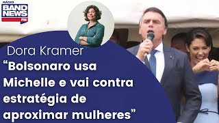 Dora Kramer “Bolsonaro usa Michelle e vai contra estratégia de aproximar mulheres” [upl. by Ajit]