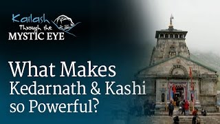 What Makes Kedarnath and Kashi so Powerful  Sadhguru [upl. by Minor]