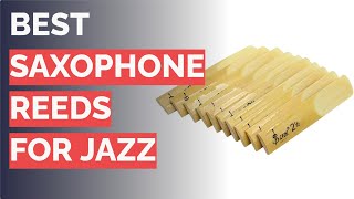 🌵 10 Best Saxophone Reeds for Jazz DAddario Vandoren and More [upl. by Kosey]