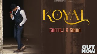 Koyal Official Video  Gurtej Lubana  Ginda  Kalakaar Bande  New Punjabi Song 2022 [upl. by Dorisa]