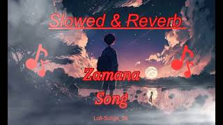 Zamana Song  Slowed and Reverb [upl. by Louth]