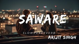 Saware Arijit Singh lofi song in SlowedReverb SSRaj Music music [upl. by Ahsim507]