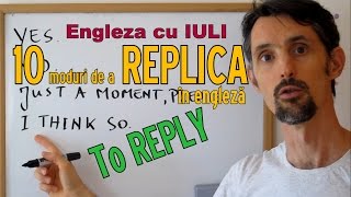 Sa invatam engleza  10 REPLICI UTILE HOW TO REPLY  Lets learn English cu traducere [upl. by Aubry999]