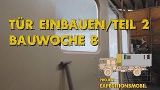 🚚 🇲 🇦 🇳 🇰 🇦 🇹 Türscharniere einsetzen und Türeinbau  Bauwoche 8 [upl. by Yrrap]