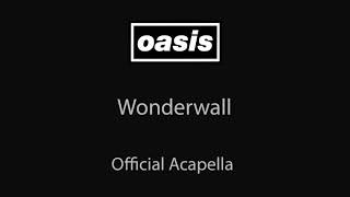 Oasis  Wonderwall Official AcapellaVocals Only [upl. by Marjy]