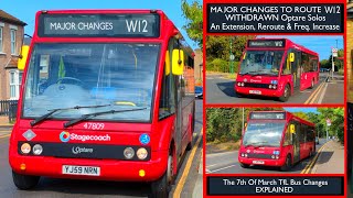 CHANGED TODAY Route W12s WITHDRAWN Optare Solos On The Old Routeing TfL Bus Changes EXPLAINED [upl. by Kenwrick]