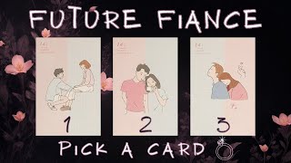 Your Future Fiancé PICK A CARD Tarot Reading [upl. by Arval]