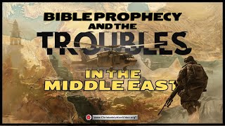 Bible prophecy and the troubles in the Middle East [upl. by Allemap]