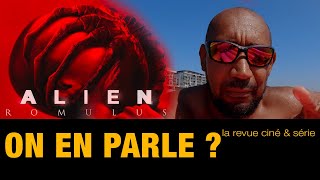 Alien Romulus On En Parle avant sa sortie au cinéma [upl. by Vieva]