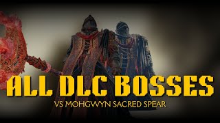 ALL ELDEN RING DLC BOSSES VS MOHGWYN SACRED SPEAR  Elden Ring Shadow of the Erdtree [upl. by Ellenwad627]