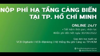 HƯỚNG DẪN NẠP PHÍ CƠ SỞ HẠ TẦNG CẢNG BIỂN TPHCM QUA VCB VIETINBANK BIDV [upl. by Ikkiv301]