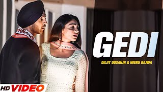 Diljit Dosanjh  Gedi Full Video Neeru Bajwa  Jatinder Shah  Latest Punjabi Songs 2023 [upl. by Mlawsky]