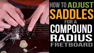 How to Adjust Bridge Saddles for a Compound Radius Neck [upl. by Amadis]