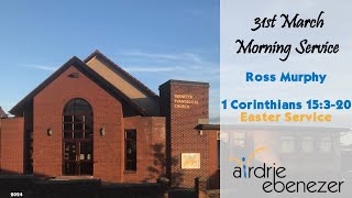 31st March 2024 Morning Service  Ross Murphy 1 Corinthians 15320 [upl. by Anelram211]