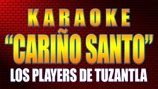 Karaoke CARIÑO SANTO Con Letra LOS PLAYERS DE TUZANTLA [upl. by Romaine]