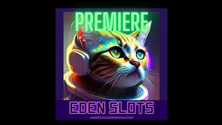 EDEN SLOTS  NEW SLOT SURPRISE  PREMIERE [upl. by Enelyad]