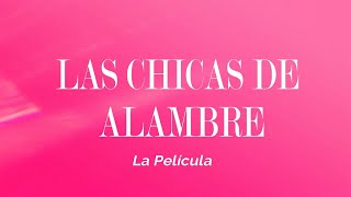 Las Chicas de Alambre  Cortometraje [upl. by Nnyluqcaj840]