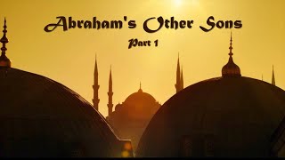 Abrahams Other Sons Part 16 [upl. by Eiddal]