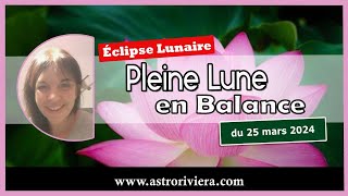 Eclipse lunaire au Noeud Sud en Balance du 25 mars 2024 où en sommesnous depuis lautomne [upl. by Horne406]