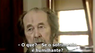 Solzhenitsyn  sobre o sofrimento e o bem estar [upl. by Krantz]