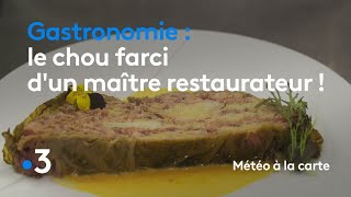 Gastronomie  le chou farci dun maître restaurateur   Météo à la carte [upl. by Ohnuj]