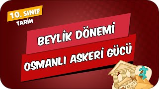 Beylik Dönemi Osmanlı Askeri Gücü  10Sınıf Tarih 2024 [upl. by Allen120]