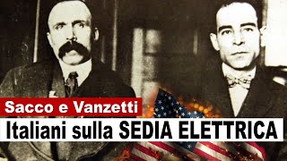 Sacco e Vanzetti DUE ITALIANI sulla SEDIA ELETTRICA [upl. by Rebeh]