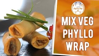 How to Make Mixed Veg Phyllo Wrap by Chef Pankaj  Hopping Chef [upl. by Ayaet538]