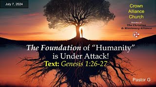 Sunday July 7 2024 Rev Greg Wolters The Foundation of quotHumanityquot is under Attack Genesis 12627 [upl. by Claudetta]