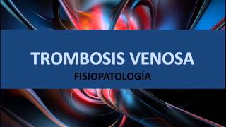 Trombosis venosa  Fisiopatología [upl. by Aetnahc402]