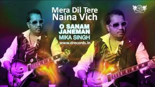 Mera Dil Tere Naina Vich ► Mika Singh  O Sanam Janeman  Valentine Special  DRecords [upl. by Joerg280]