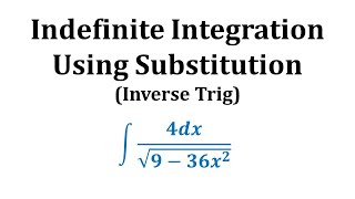 Indefininte Integration Using Substitution Inverse Trig Int4sqrt936x2x [upl. by Tenaej239]